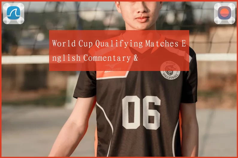 World Cup Qualifying Matches English Commentary &